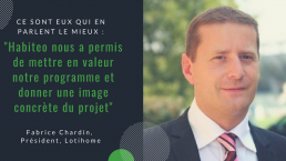 Ce sont eux qui en parlent le mieux : Fabrice Chardin, Lotihome