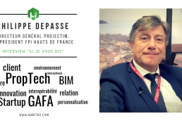 Interview Habiteo Philippe Depasse directeur général Projectim